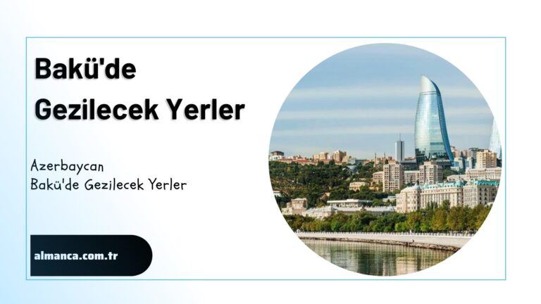 Azerbaycan Bakude Gezilecek Yerler