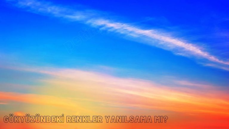 Gökyüzündeki Renkler Yanılsama mı?
