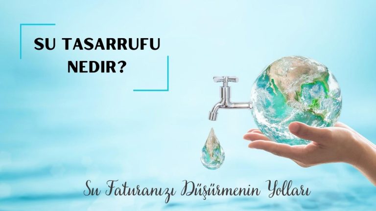 Su Tasarrufu: Su Faturanızı Düşürmenin Yolları