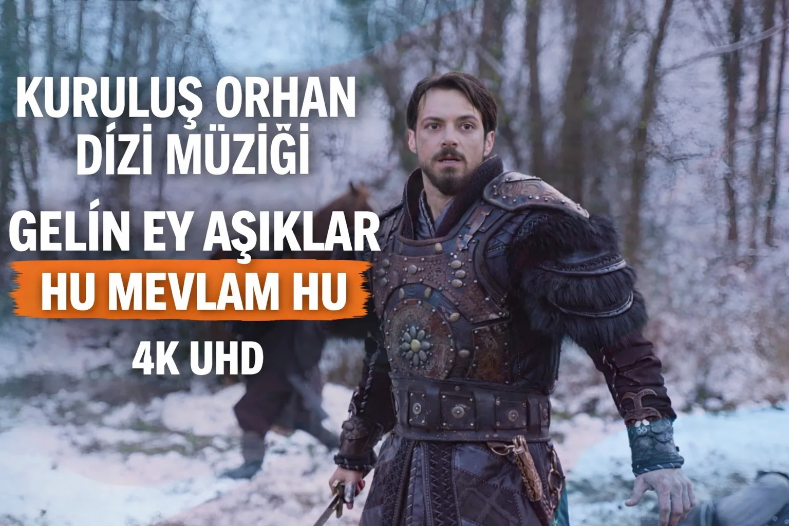 Kuruluş Orhan Dizi Müziği Gelin Ey Aşıklar Hu Mevlam Hu 4K UHD