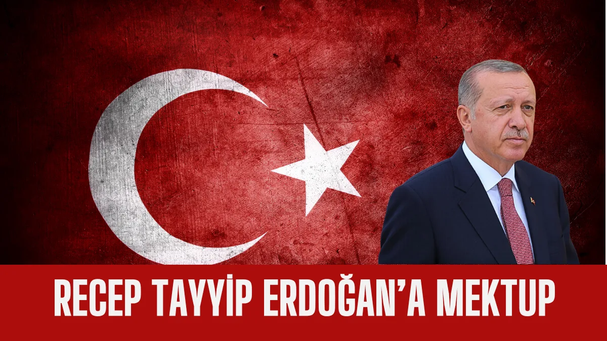 Recep Tayyip Erdoğan'a Mektup