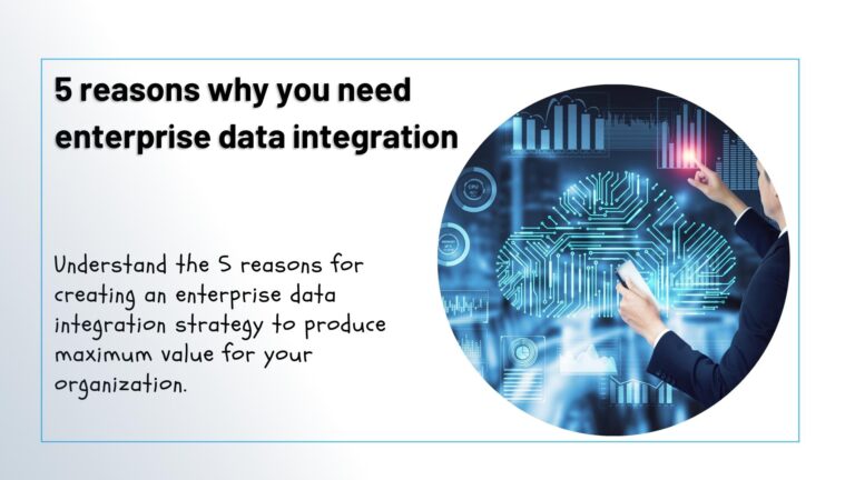 5 reasons why you need enterprise data integration