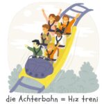 die Achterbahn = Hız treni