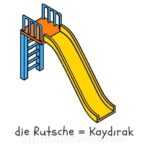 die Rutsche = Kaydırak