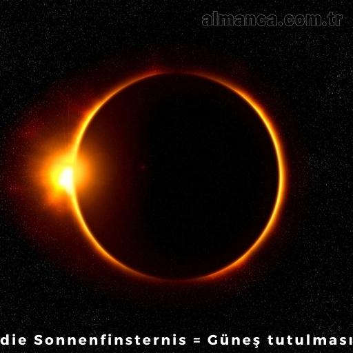 die Sonnenfinsternis Güneş tutulması